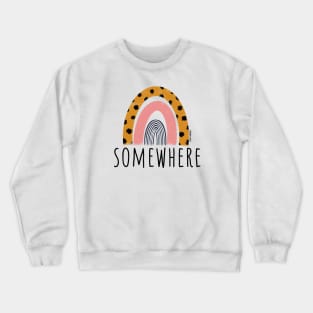 Somewhere Crewneck Sweatshirt